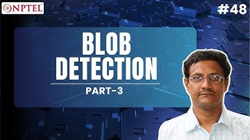 #48 Blob Detection | Part 3 | Modern Computer Vision