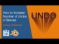 How to Increase Number of Undos in Blender (Change Preferences)