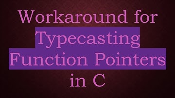 Workaround for Typecasting Function Pointers in C