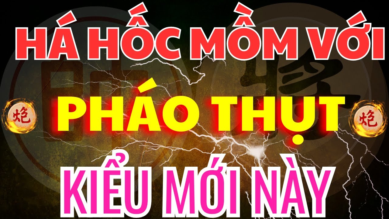 [ Cờ Tướng ] Cách Chơi Pháo Thụt Bắt Xe Kiểu Mới Này Của Lan Hương Khiến Bạn Kinh Ngạc