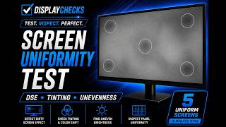 Screen Uniformity Test – Dirty Screen Effect, Tinting & Unevenness Test