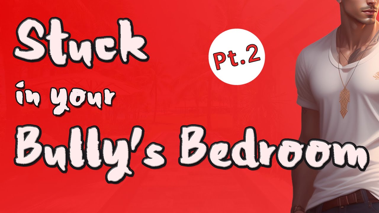 (Pt.2) Bully doesn't let you Leave his Bedroom [British Boyfriend ASMR