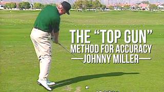 Famous Johnny Miller "Top Gun" Method for Accuracy Wealth