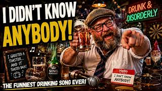 🍺 I DIDN'T KNOW ANYBODY! 🤣 | The Funniest Drinking Song Ever! 🍻