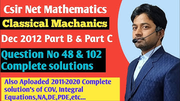 #126 | CSIR NET Mathematics | Classical Machanics | Dec 2012 | part B and part C | 48 & 102 |