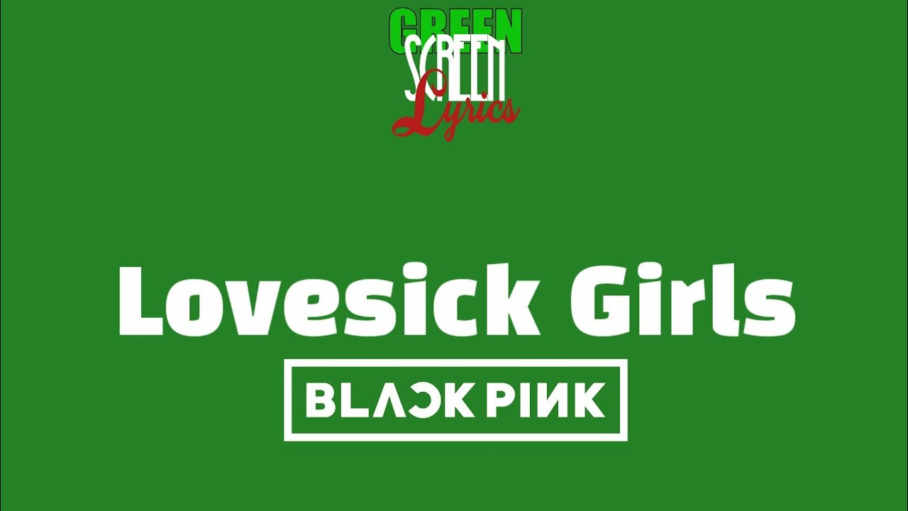 BLACKPINK Lovesick Girls ( Han + English) Green Screen Lyrics YouTube