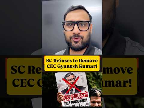 SC Refuses to Remove CEC Gyanesh Kumar! #upsc #supremecourt  #electioncommission #gyaneshkumar #ias