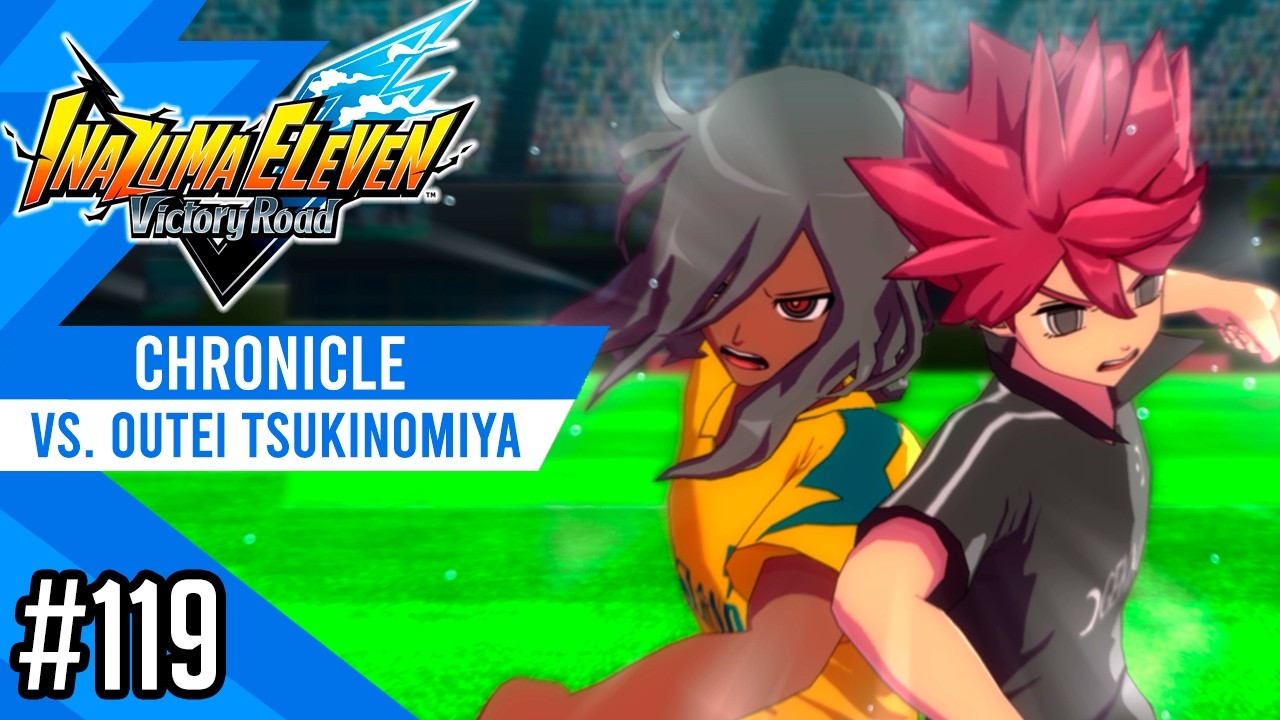 Outei Tsukinomiya vs Inakuni Raimon | Chronicle #119 | Inazuma eleven Victory Road