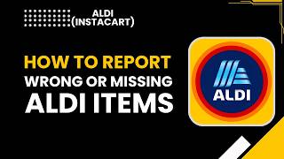 How to Report Wrong or Missing Aldi Items