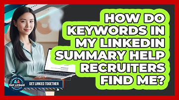 How Do Keywords In My LinkedIn Summary Help Recruiters Find Me?
