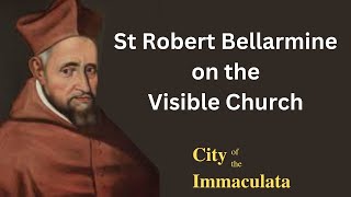 St Robert Bellarmine on the Visible Church