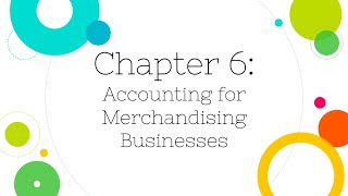 [Financial Accounting]: Chapter 6: Accounting for Merchandising Businesses
