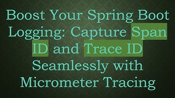 Boost Your Spring Boot Logging: Capture Span ID and Trace ID Seamlessly with Micrometer Tracing