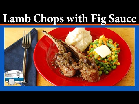 How to cook Lamb Chops with a Fig Reduction Sauce