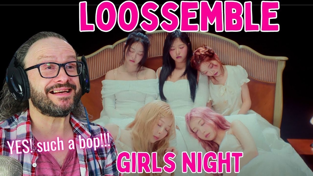 What a bop! Loossemble (루셈블) - 'GIRLS NIGHT' MV reaction