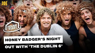 Honey Badger's night out with 'The Dublin 6'