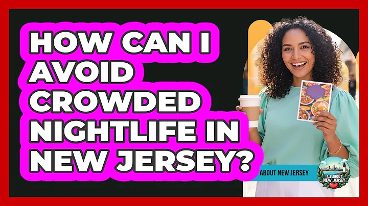 How Can I Avoid Crowded Nightlife In New Jersey? - All About New Jersey