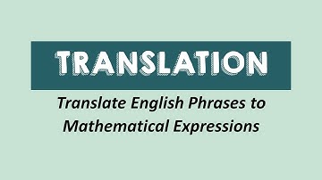 TRANSLATING ENGLISH PHRASE TO MATHEMATICAL EXPRESSION | MATH IN THE MODERN WORLD