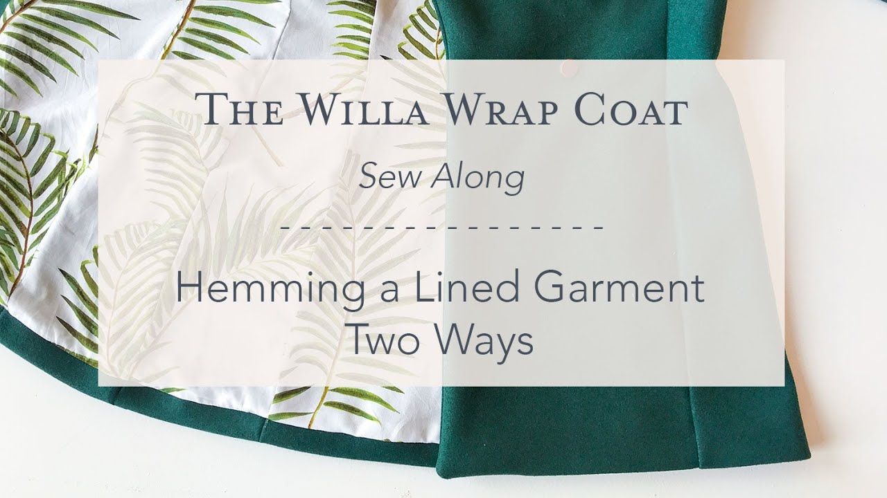 Hemming a lined coat, two ways The Willa Wrap Coat Sew Along YouTube