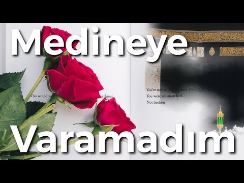 Medineye Varamadım /