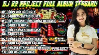 DJ 69 PROJECT FULL ALBUM ĐANGUT SPESIAL TERBARU 2021 - DJ PEMBATAS CINTA,DJ BILA CINTA DIDUSTA VIRAL