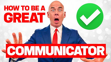 HOW TO BE A GREAT COMMUNICATOR – 3 Skills That Will Change Your Life!