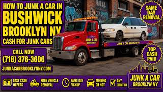 🚗 HOW TO JUNK A CAR IN BUSHWICK BROOKLYN NY 🚗 Cash For Junk Cars - Call (718) 376-3606