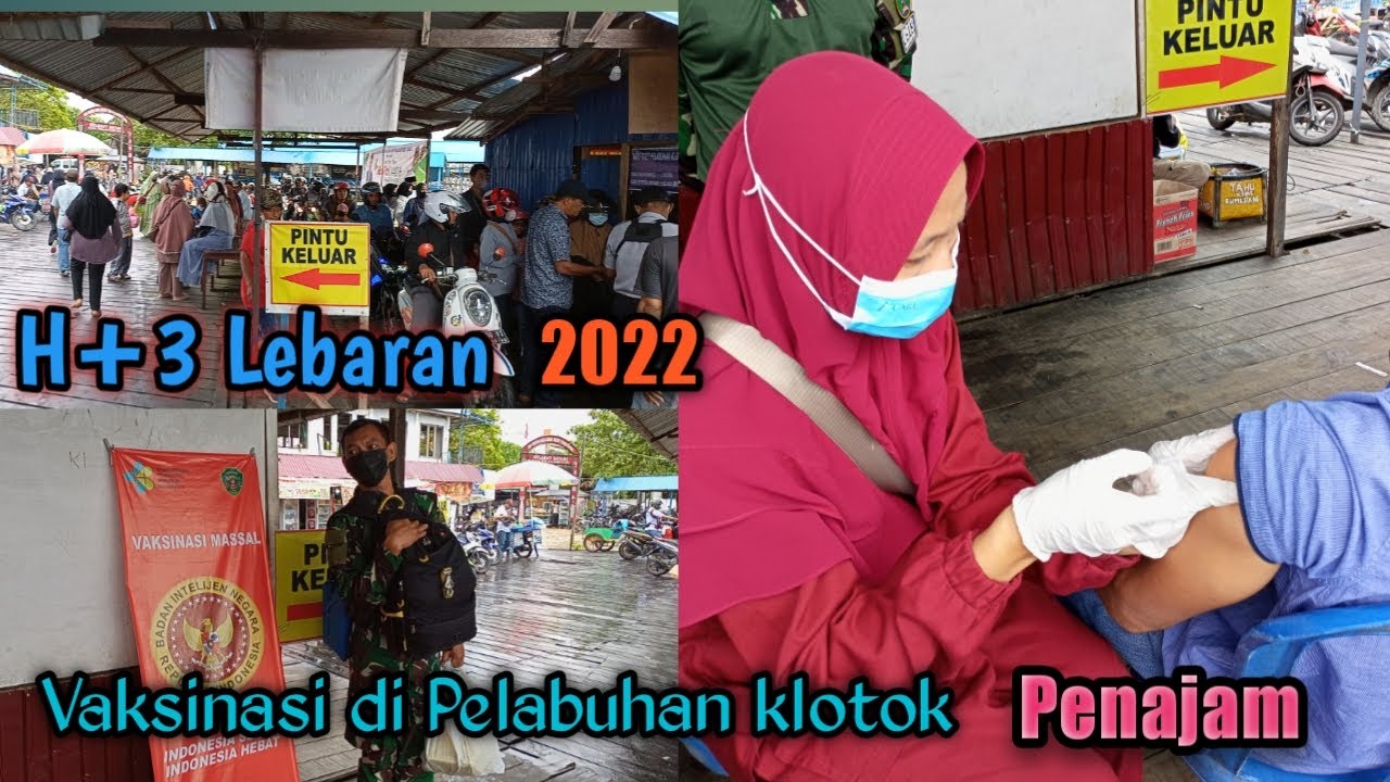 H+3 lebaran vaksinasi di pelabuhan klotok penajam || Lebaran idul Fitri 2022