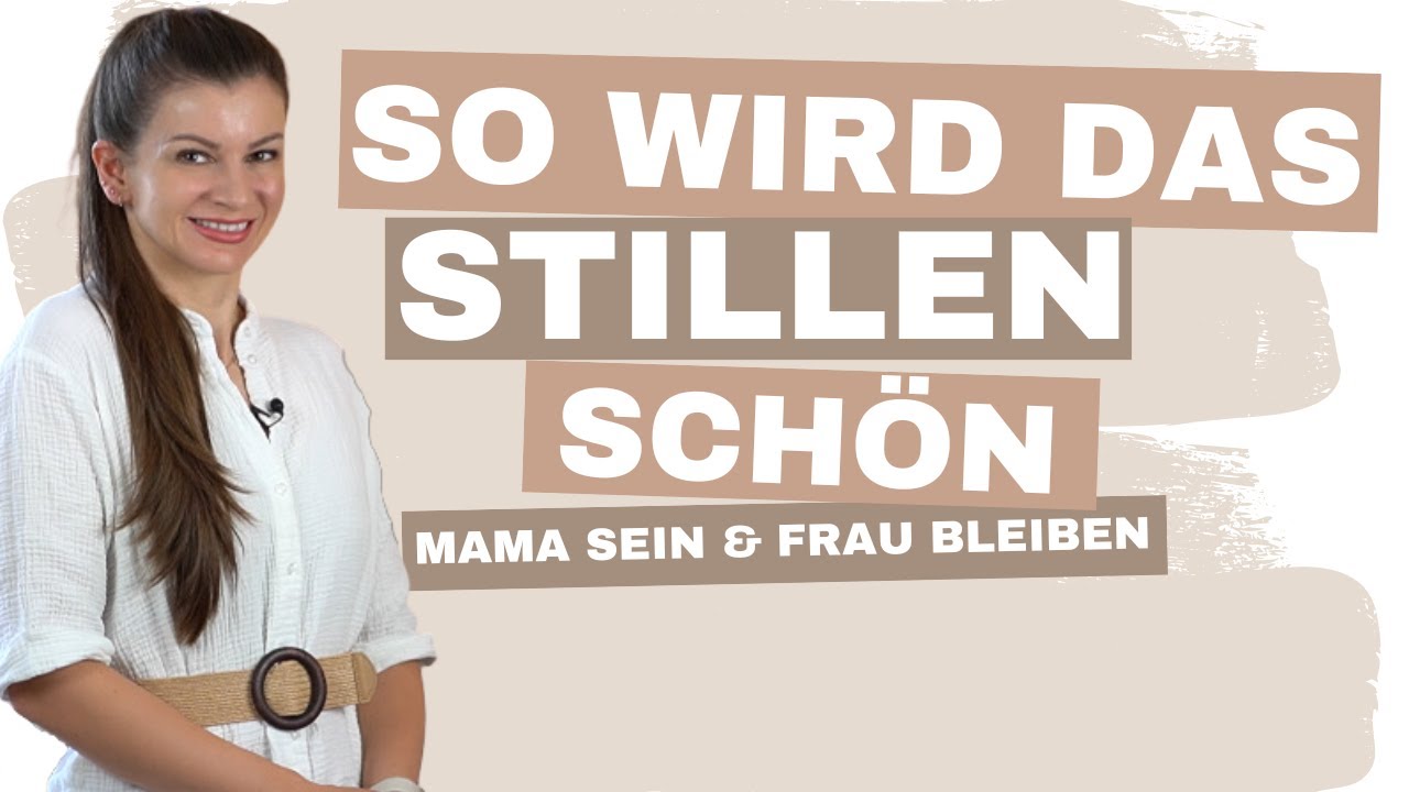 Stillen – Frei und schön! So wird die Stillzeit für alle toll! | Tipps von Frau zu Frau |