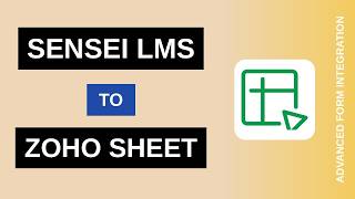 Sensei LMS to Zoho Sheet Integration Tutorial | AFI