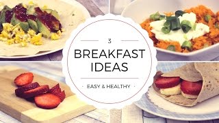 3 Easy \& Healthy Breakfast Ideas