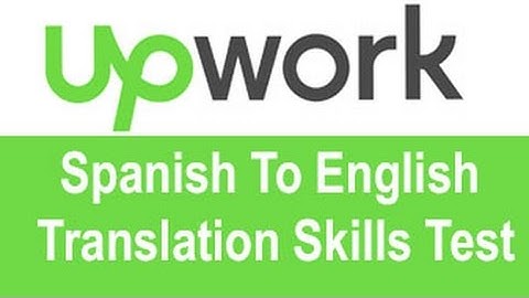 Upwork Spanish To English Translation Skills Test Answers -TOP 10% 20%