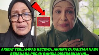 AKIBAT TERLAMPAU KECEWA, AKHIRNYA FAUZIAH NAWI BERSUARA PEC4H RAHSIA DISEBABKAN INI…