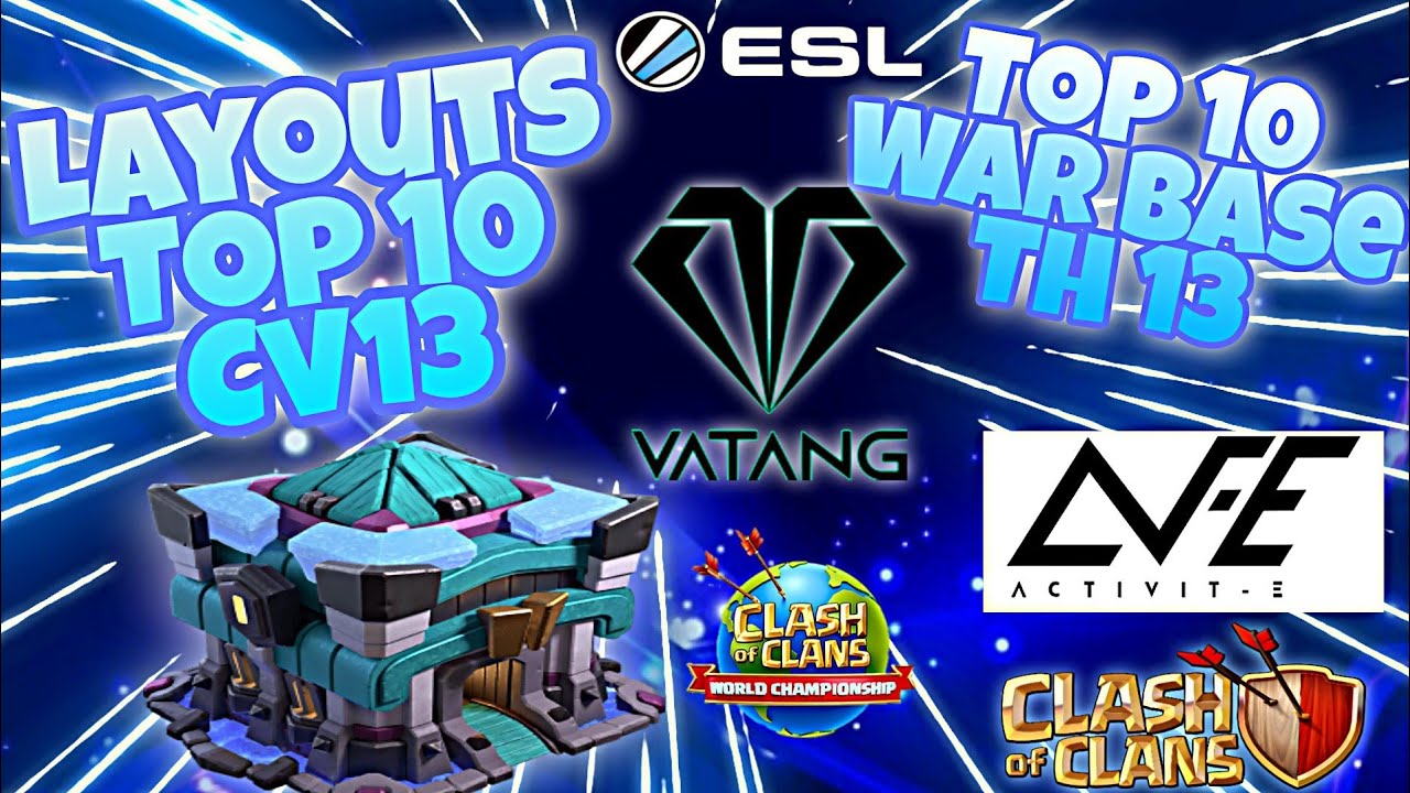Layouts top10 CV 13 ESL 2020 ( ACTIVIT-E / VATANG )/ Top10 War Base Th13 + link | CLASH OF CLANS
