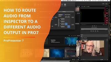 ProPresenter 7 Tutorial: How to route audio from inspector to another audio output