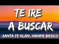 Te Ire A Buscar - Santa Fe Klan, Nanpa Basico (Letra/Lyrics)