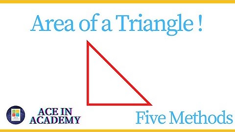 Five ways to calculate area of a triangle !