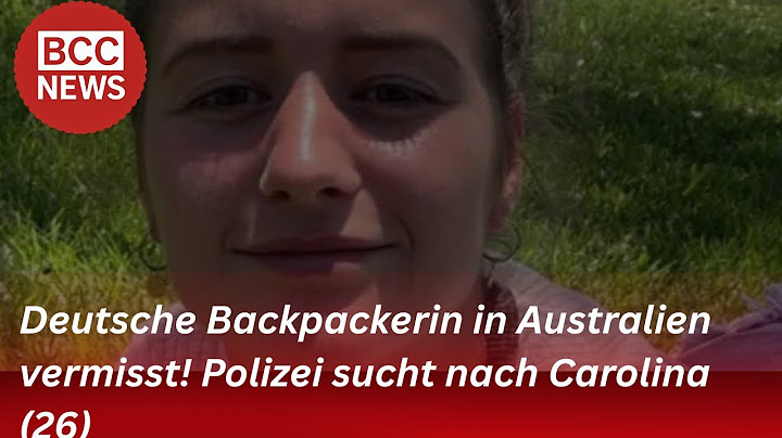 Deutsche Backpackerin in Australien vermisst! Polizei sucht nach Carolina (26)