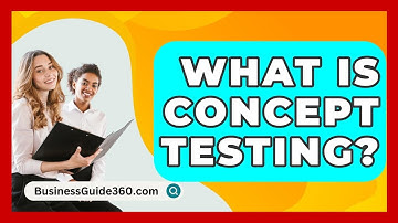 What Is Concept Testing? - BusinessGuide360.com