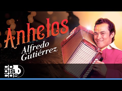 Anhelos, Alfredo Gutierrez