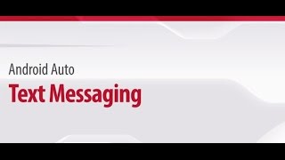32. Android Auto™: Text Messaging