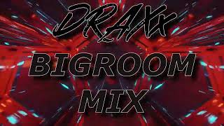 BIGROOM MIX 2023 DRAXx