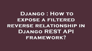 Django : How to expose a filtered reverse relationship in Django REST API framework?