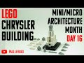 Lego chrysler building  micro architecture build month  day 16