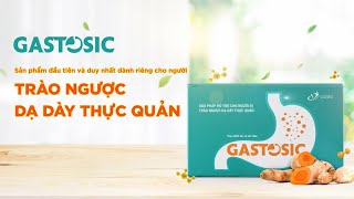 Gastosic giúp hơn 1 triệu người bệnh trào ngược dạ dày thực quản tìm lại sức khỏe