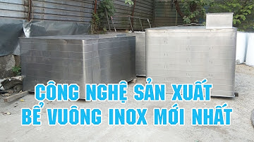 Bể vuông Inox Nam Á áp dụng công nghệ hiện đại vào sản xuất | Bể nước ngầm Inox Nam Á