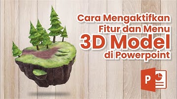 Cara Mengaktifkan Fitur dan Menu 3D Model di PowerPoint