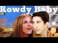 Rowdy baby  friends series version  ross  chandler  joey  phoebe  monica  rachel