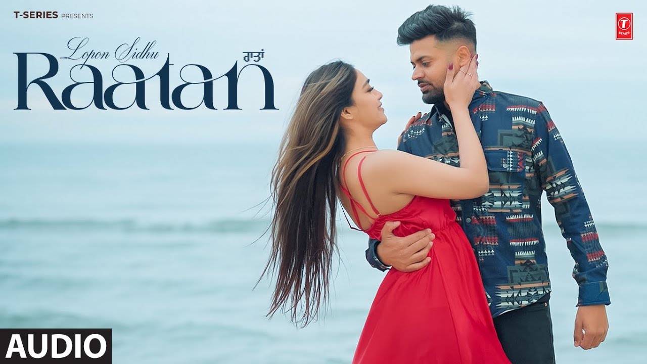 RAATAN (Full Audio) | LOPON SIDHU | Latest Punjabi Songs 2024 | T-Series
