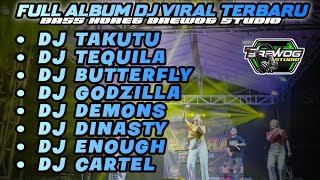 VIRAL DJ FULL ALBUM BREWOG STUDIO - DJ TAKUTU, TEQUILA, BUTTERFLY, GODZILLA, DEMONS, DINASTY, ENOUGH